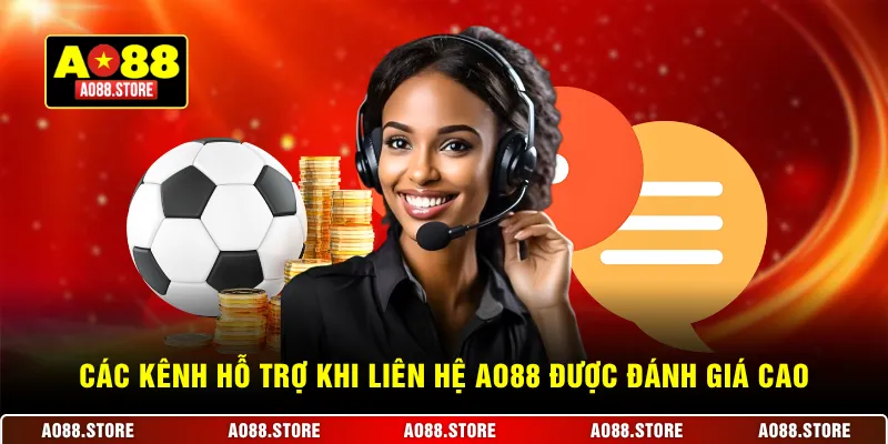 Các kênh hỗ trợ khi liên hệ AO88 được đánh giá cao