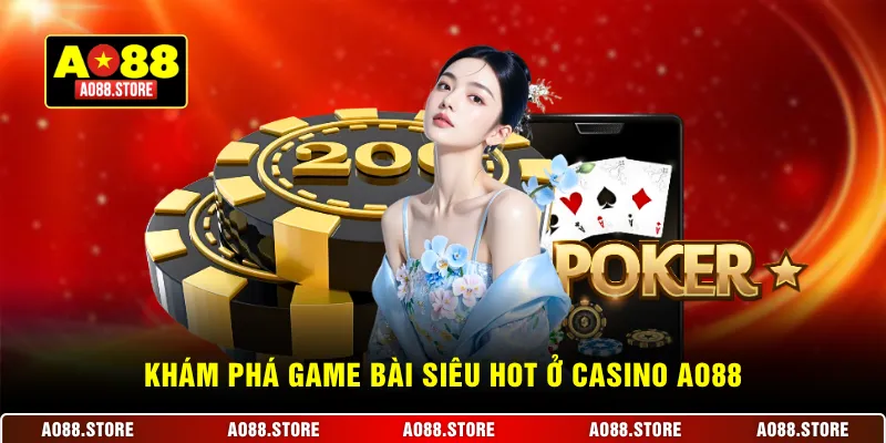 Khám phá game bài siêu hot ở casino AO88