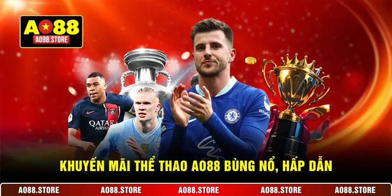 Khuyến mãi thể thao AO88 bùng nổ, hấp dẫn.