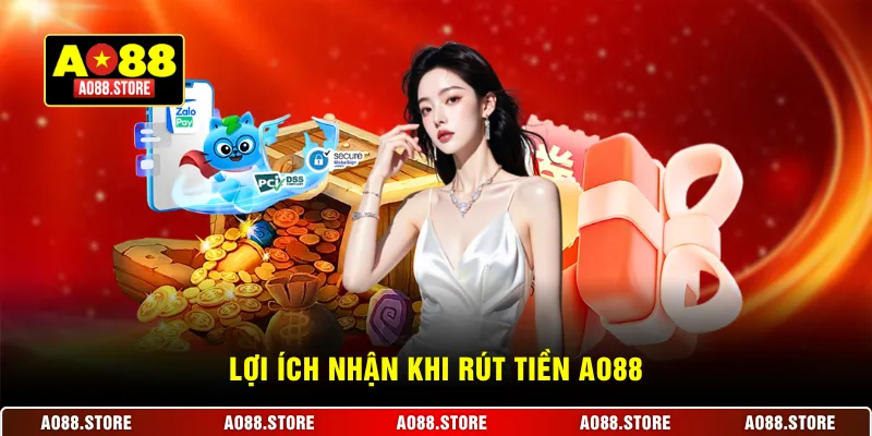 Lợi ích nhận khi rút tiền AO88