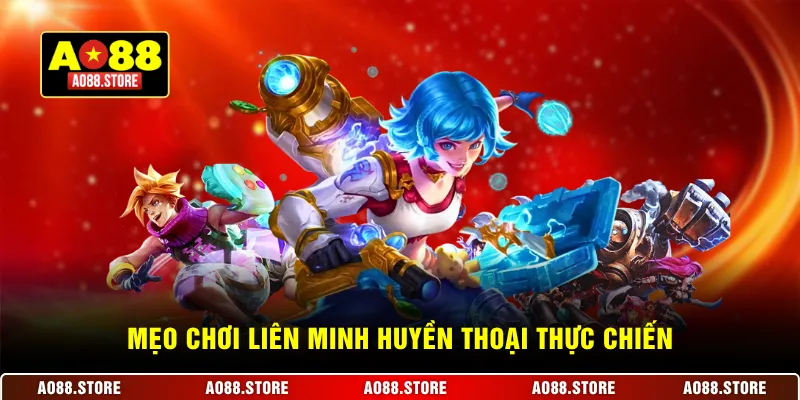 Mẹo chơi Liên Minh Huyền Thoại thực chiến ở AO88