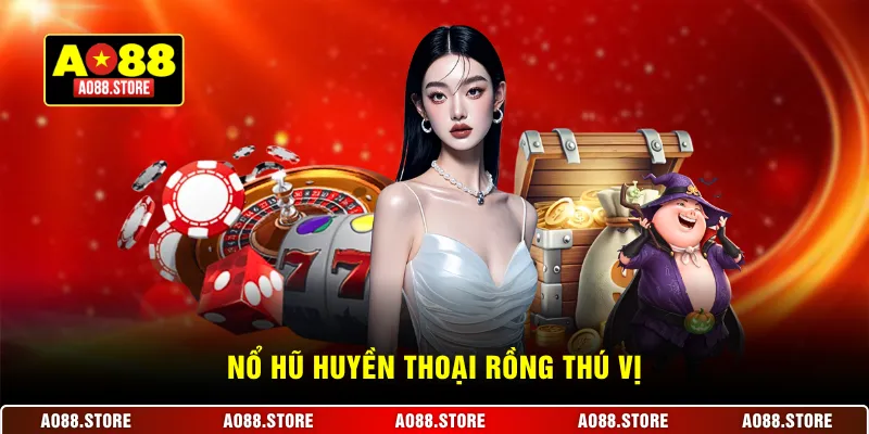 Nổ Hũ Huyền Thoại Rồng thú vị