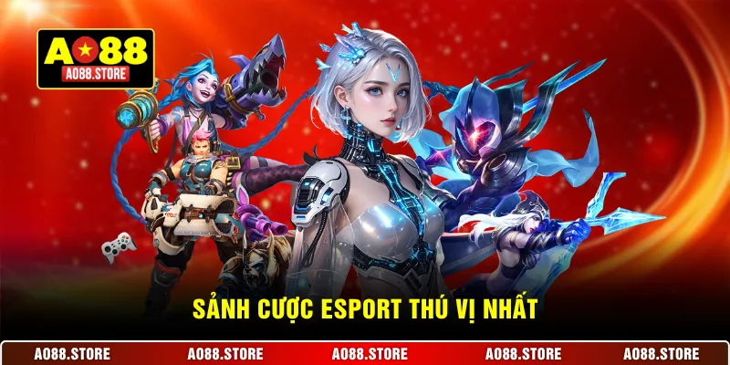 Sảnh cược Esport thú vị nhất