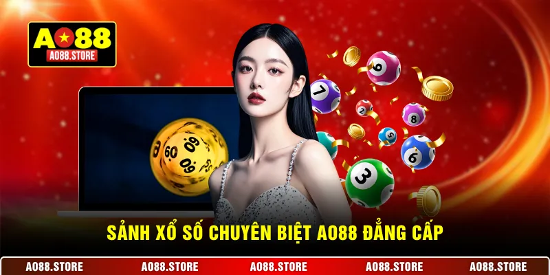 Sảnh xổ số chuyên biệt AO88 mang đến đẳng cấp vượt trội
