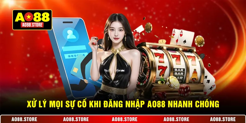 Xử lý mọi sự cố khi đăng nhập AO88 nhanh chóng